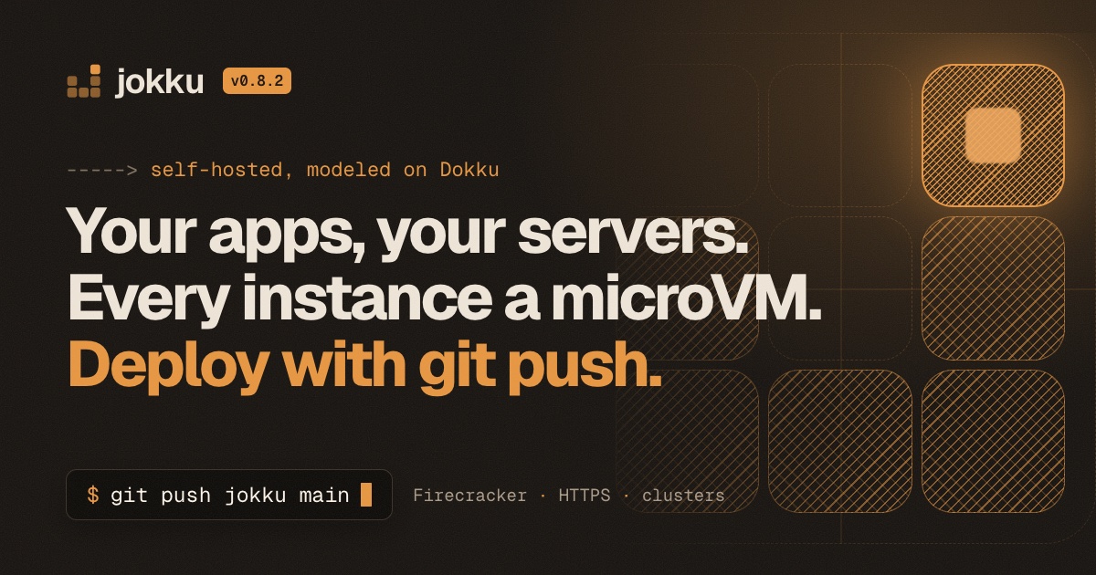 Jokku — your apps, your servers. Every instance a microVM. Deploy with git push.